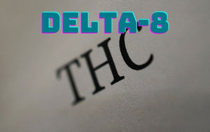 Delta-8 THC | What you need to know
