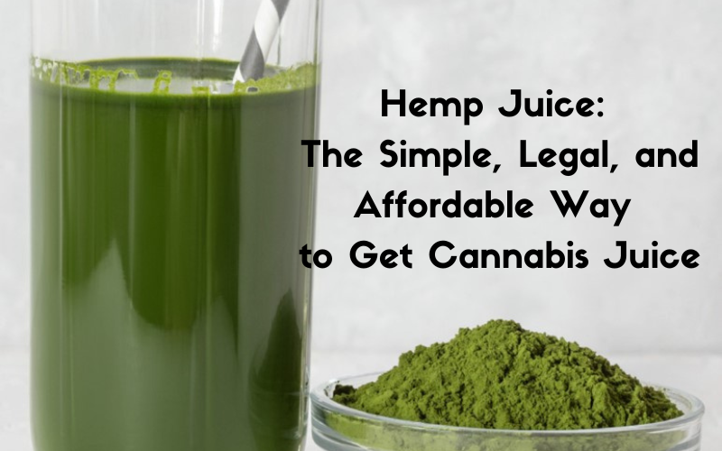 Hemp Juice: Simple, Legal, and Affordable Way to Get Cannabis Juice ...