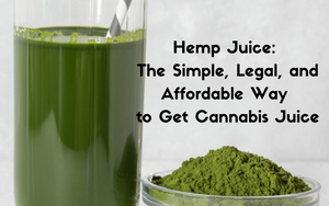 Hemp juice the simple, legal, affordable way to get cannabis juice