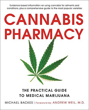 Cannabis Pharmacy: The Practical Guide to Medical Marijuana -- Revised and Updated - Phytorite