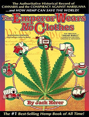 The Emperor Wears No Clothes: Hemp and the Marijuana Conspiracy - Phytorite